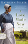 A Love Made New by Kathleen Fuller, 9780310353676