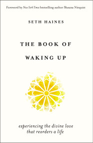 The Book of Waking Up (Experiencing the Divine Love That Reorders a Life) by Seth Haines, Shauna Niequist, 9780310353966