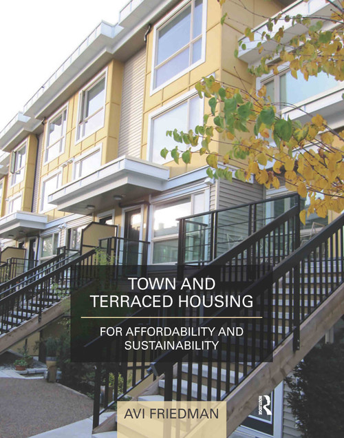 Town and Terraced Housing (For Affordability and Sustainability) by Avi Friedman, 9780415779128