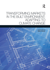 Transforming Markets in the Built Environment (Adapting to Climate Change) - 9781138986022 by Susan Roaf, 9781138986022