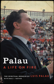 Palau (A Life on Fire) by Luis Palau, Paul J. Pastor, 9780310354055