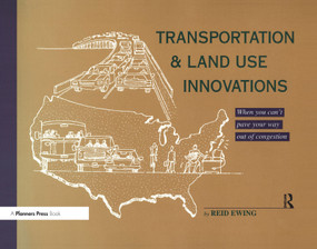 Transportation & Land Use Innovations (When you can't pave your way out of congestion) - 9781884829123 by Reid Ewing, 9781884829123