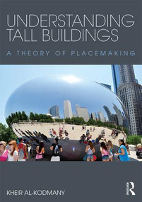 Understanding Tall Buildings (A Theory of Placemaking) by Kheir Al-Kodmany, 9781138811423