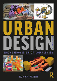 Urban Design (The Composition of Complexity) - 9781138085657 by Ron Kasprisin, 9781138085657