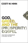 God, Greed, and the (Prosperity) Gospel (How Truth Overwhelms a Life Built on Lies) by Costi W. Hinn, 9780310355274