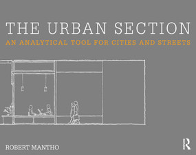 The Urban Section (An analytical tool for cities and streets) by Robert Mantho, 9780415642590