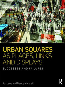 Urban Squares as Places, Links and Displays (Successes and Failures) by Jon Lang, Nancy Marshall, 9781138959293