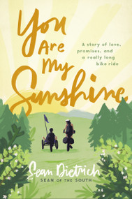 You Are My Sunshine (A Story of Love, Promises, and a Really Long Bike Ride) by Sean Dietrich, 9780310355786