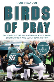Birds of Pray (The Story of the Philadelphia Eagles' Faith, Brotherhood, and Super Bowl Victory) by Rob Maaddi, Carson Wentz, 9780310355854