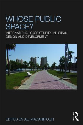 Whose Public Space? (International Case Studies in Urban Design and Development) by Ali Madanipour, 9780415553865