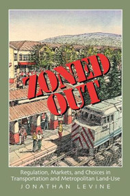 Zoned Out (Regulation, Markets, and Choices in Transportation and Metropolitan Land Use) - 9781933115153 by Jonathan Levine, 9781933115153