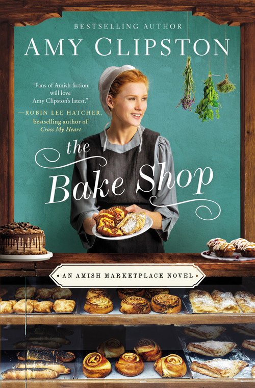The Bake Shop (A Sweet and Delectable Opposites Attract Amish Romance) by Amy Clipston, 9780310356387