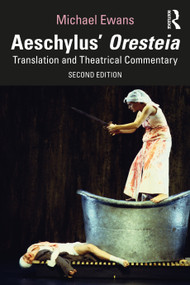 Aeschylus' Oresteia (Translation and Theatrical Commentary) - 9781032646961 by Michael Ewans, 9781032646961