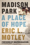 Madison Park (A Place of Hope) by Eric L.  Motley, Walter Isaacson, 9780310356967