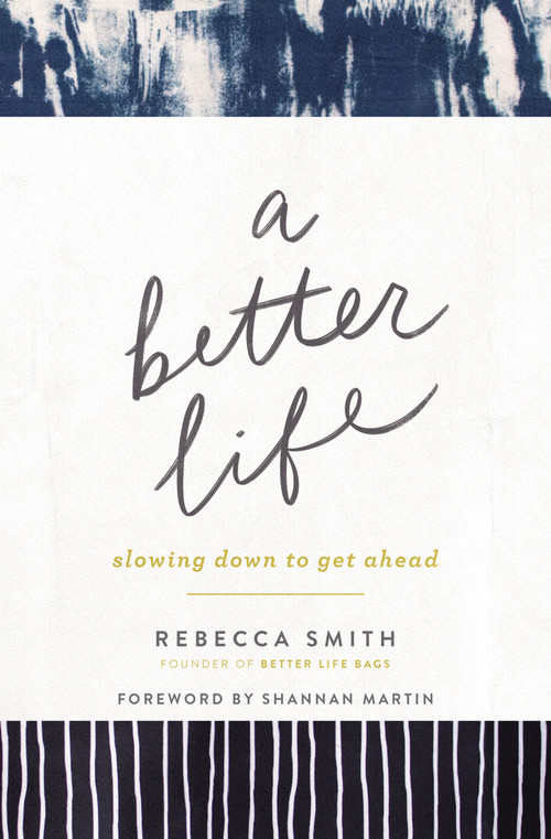 A Better Life (Slowing Down to Get Ahead) by Rebecca Smith, Shannan Martin, 9780310357575