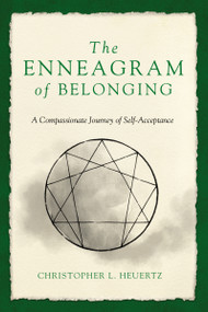 The Enneagram of Belonging (A Compassionate Journey of Self-Acceptance) by Christopher L. Heuertz, 9780310357780
