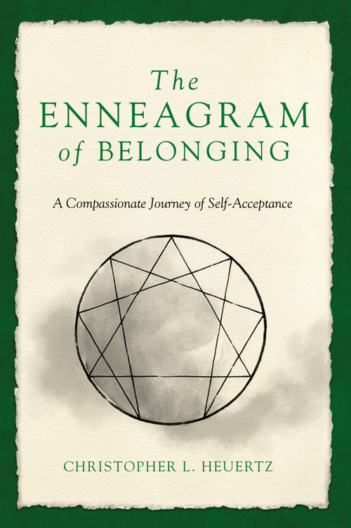 The Enneagram of Belonging (A Compassionate Journey of Self-Acceptance) by Christopher L. Heuertz, 9780310357780
