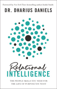 Relational Intelligence (The People Skills You Need for the Life of Purpose You Want) by Dharius Daniels, Judah Smith, 9780310357827