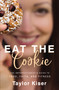 Eat the Cookie (The Imperfectionist's Guide to Food, Faith, and Fitness) by Taylor Kiser, 9780310357865