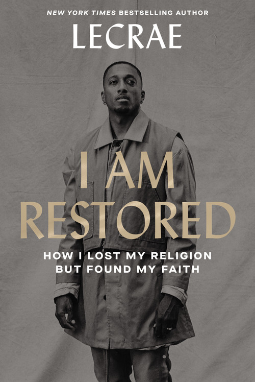 I Am Restored (How I Lost My Religion but Found My Faith) by Lecrae Moore, 9780310358039