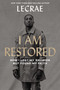 I Am Restored (How I Lost My Religion but Found My Faith) by Lecrae Moore, 9780310358039