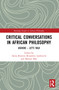 Critical Conversations in African Philosophy (Asixoxe - Let's Talk) - 9780367776053 by Alena Rettová, Benedetta Lanfranchi, Miriam Pahl, 9780367776053