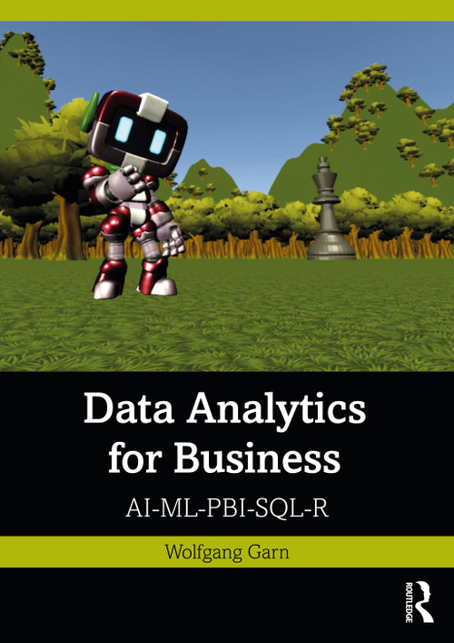 Data Analytics for Business (AI-ML-PBI-SQL-R) by Wolfgang Garn, 9781032372624