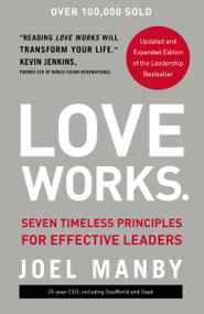 Love Works (Seven Timeless Principles for Effective Leaders) - 9780310359746 by Joel Manby, 9780310359746