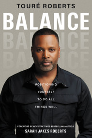 Balance (Positioning Yourself to Do All Things Well) by Touré Roberts, Sarah Jakes Roberts, 9780310359814