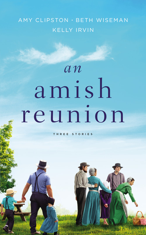An Amish Reunion (Three Stories) by Amy Clipston, Beth Wiseman, Kelly Irvin, 9780310360049