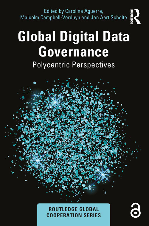 Global Digital Data Governance (Polycentric Perspectives) - 9781032483108 by Carolina Aguerre, Malcolm Campbell-Verduyn, Jan Aart Scholte, 9781032483108
