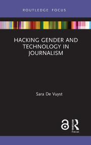 Hacking Gender and Technology in Journalism - 9781032474823 by Sara De Vuyst, 9781032474823