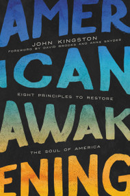 American Awakening (Eight Principles to Restore the Soul of America) by John Kingston, David Brooks and Anne Snyder, 9780310360742