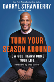 Turn Your Season Around (How God Transforms Your Life) by Darryl Strawberry, Lee Weeks, Greg Laurie, 9780310360865