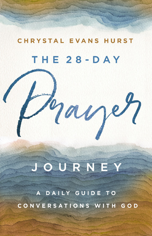 The 28-Day Prayer Journey (A Daily Guide to Conversations with God) by Chrystal Evans Hurst, 9780310361138