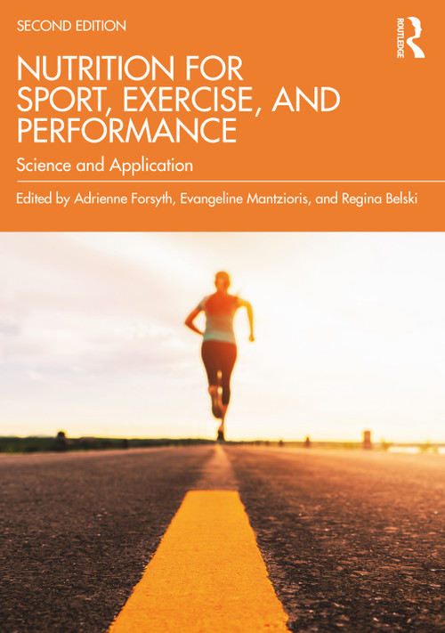 Nutrition for Sport, Exercise, and Performance (Science and Application) by Adrienne Forsyth, Evangeline Mantzioris, Regina Belski, 9781032342719