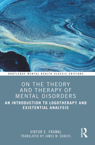 On the Theory and Therapy of Mental Disorders (An Introduction to Logotherapy and Existential Analysis) - 9781032501291 by Viktor E. Frankl, 9781032501291