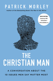 The Christian Man (A Conversation About the 10 Issues Men Say Matter Most) - 9780310361534 by Patrick Morley, 9780310361534