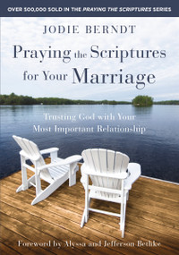 Praying the Scriptures for Your Marriage (Trusting God with Your Most Important Relationship) by Jodie Berndt, Alyssa and Jefferson Bethke, 9780310361572