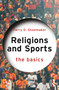 Religions and Sports: The Basics by Terry D. Shoemaker, 9781032424026