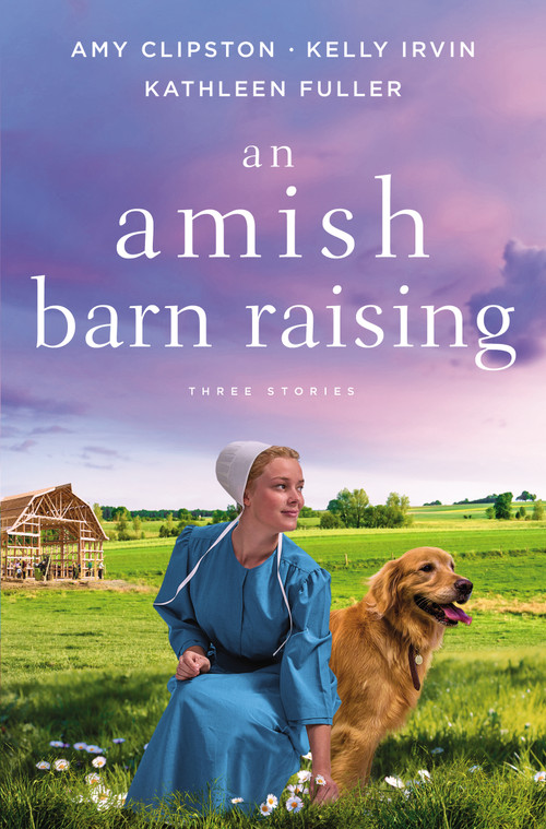 An Amish Barn Raising (Three Stories) by Amy Clipston, Kelly Irvin, Kathleen Fuller, 9780310362401