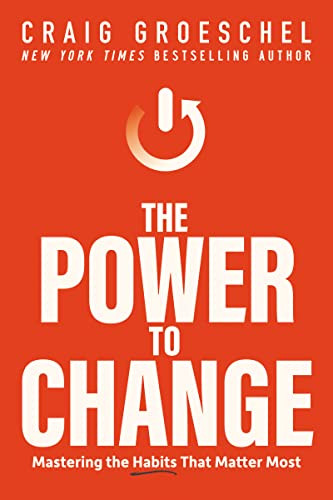 The Power to Change (Mastering the Habits That Matter Most) by Craig Groeschel, 9780310362777