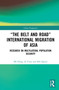 “The Belt and Road” International Migration of Asia (Research on Multilateral Population Security) - 9781032038759 by MI Hong, LI Yuan, MA Qiyini, 9781032038759