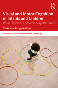 Visual and Motor Cognition in Infants and Children (What Develops and What Stays the Same) - 9780367220693 by Christiane Lange-Küttner, 9780367220693