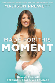 Made for This Moment (Standing Firm with Strength, Grace, and Courage) by Madison Prewett Troutt, Sadie Robertson Huff, 9780310363187