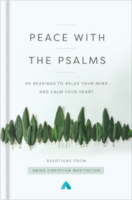 Peace with the Psalms (40 Readings to Relax Your Mind and Calm Your Heart) by Abide Christian Meditation, 9780310363347