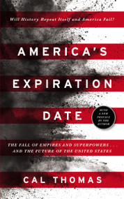 America's Expiration Date (The Fall of Empires and Superpowers . . . and the Future of the United States) by Cal Thomas, 9780310363484