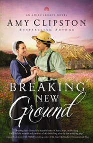 Breaking New Ground (An Uplifting Inspirational Romance) by Amy Clipston, 9780310364399