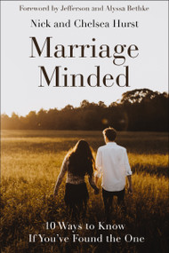 Marriage Minded (10 Ways to Know If You've Found the One) by Nick Hurst, Chelsea Crockett Hurst, Jefferson and Alyssa Bethke, 9780310364962