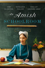 An Amish Schoolroom (Three Stories) by Amy Clipston, Kathleen Fuller, Shelley Shepard Gray, 9780310365822